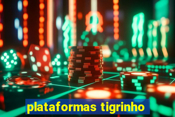 plataformas tigrinho